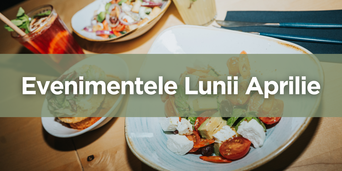 Evenimentele Lunii Aprilie